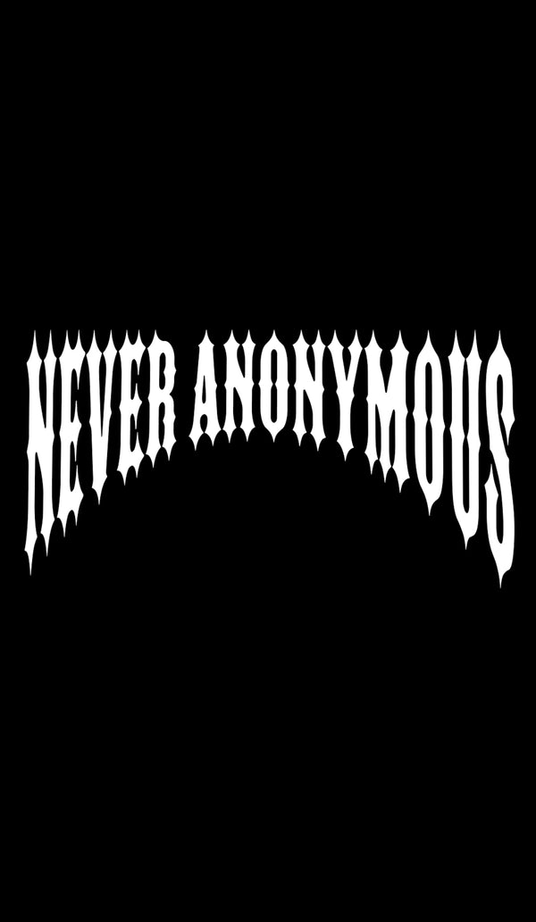 Never anonymous 